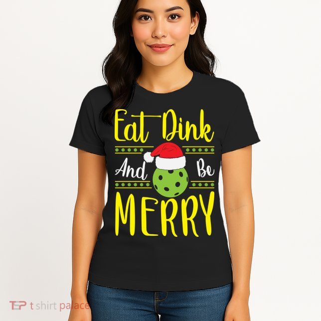 Eat Dink And Be Merry Pickleball Christmas Santa Hat Womens T-Shirt