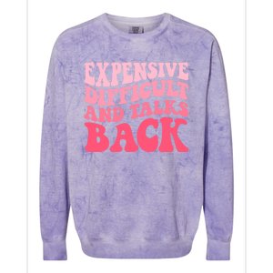 Expensive Difficult And Talks Back Mothers Day Mom Life Colorblast Crewneck Sweatshirt