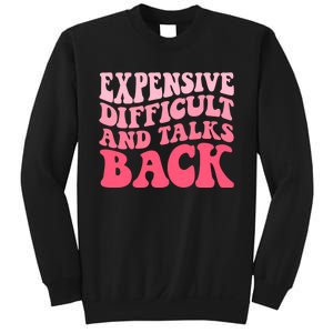 Expensive Difficult And Talks Back Mothers Day Mom Life Sweatshirt