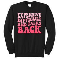 Expensive Difficult And Talks Back Mothers Day Mom Life Tall Sweatshirt