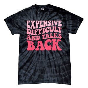 Expensive Difficult And Talks Back Mothers Day Mom Life Tie-Dye T-Shirt