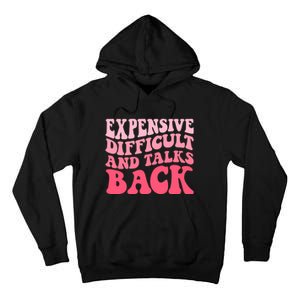 Expensive Difficult And Talks Back Mothers Day Mom Life Tall Hoodie