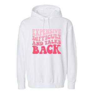 Expensive Difficult And Talks Back Mothers Day Mom Life Garment-Dyed Fleece Hoodie