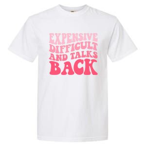 Expensive Difficult And Talks Back Mothers Day Mom Life Garment-Dyed Heavyweight T-Shirt