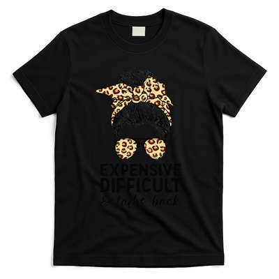 Expensive Difficult And Talks Back Messy Bun T-Shirt