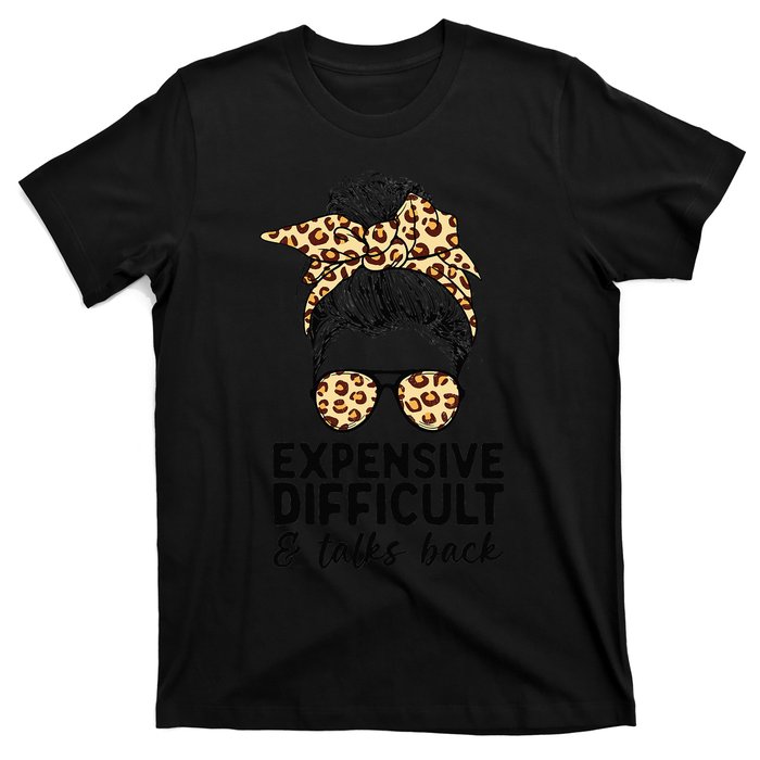 Expensive Difficult And Talks Back Messy Bun T-Shirt