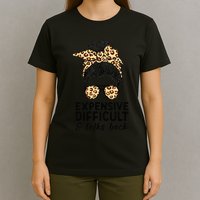 Expensive Difficult And Talks Back Messy Bun T-Shirt