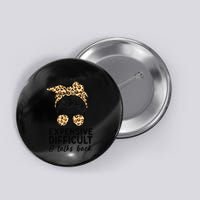Expensive Difficult And Talks Back Messy Bun Button