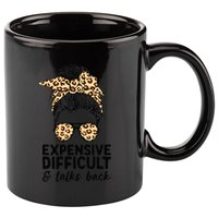 Expensive Difficult And Talks Back Messy Bun 11oz C Handle Ceramic Mug