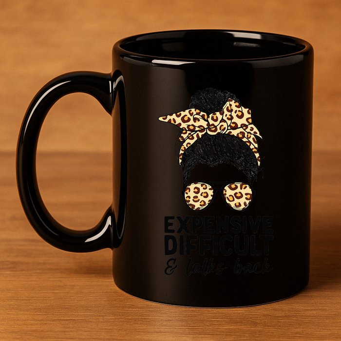 Expensive Difficult And Talks Back Messy Bun 11oz C Handle Ceramic Mug
