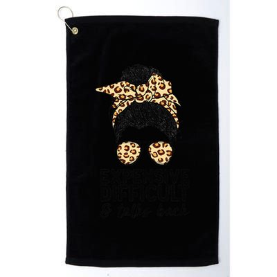 Expensive Difficult And Talks Back Messy Bun Golf Towel
