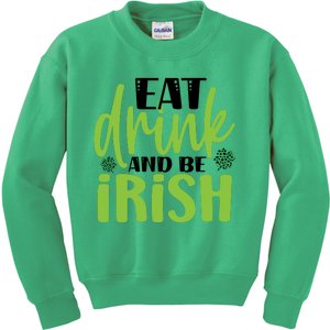 Eat Drink And Be Irish St Patricks Day Kids Sweatshirt