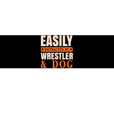 Easily Distracted By Wrestler And Dog Bumper Sticker