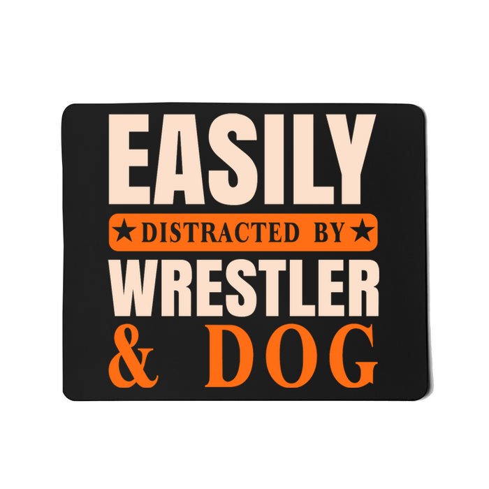 Easily Distracted By Wrestler And Dog Mousepad