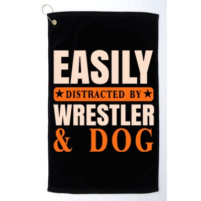 Easily Distracted By Wrestler And Dog Platinum Collection Golf Towel