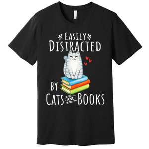 Easily Distracted By Cats And Books Funny Cat & Book Lover Premium T-Shirt