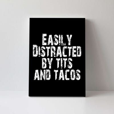 Easily Distracted By Tits And Tacos Canvas