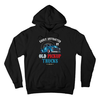 Easily Distracted By Old Pickup Trucks Quote Trucker Driver Hoodie