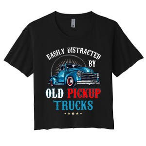 Easily Distracted By Old Pickup Trucks Quote Trucker Driver Women's Crop Top Tee