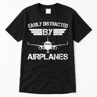 Easily Distracted By Airplanes Aviation Pilot Airplane Lover Tall T-Shirt