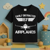 Easily Distracted By Airplanes Aviation Pilot Airplane Lover Toddler T-Shirt