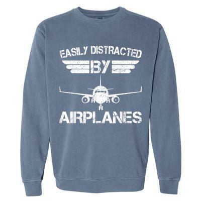 Easily Distracted By Airplanes Aviation Pilot Airplane Lover Garment-Dyed Sweatshirt