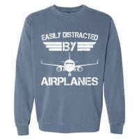 Easily Distracted By Airplanes Aviation Pilot Airplane Lover Garment-Dyed Sweatshirt