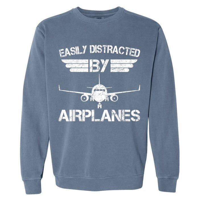 Easily Distracted By Airplanes Aviation Pilot Airplane Lover Garment-Dyed Sweatshirt