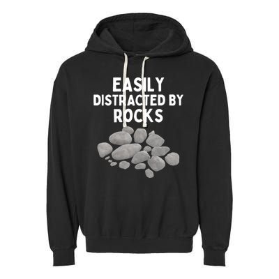 Easily Distracted By Rocks Funny Rock Lover Gift Garment-Dyed Fleece Hoodie