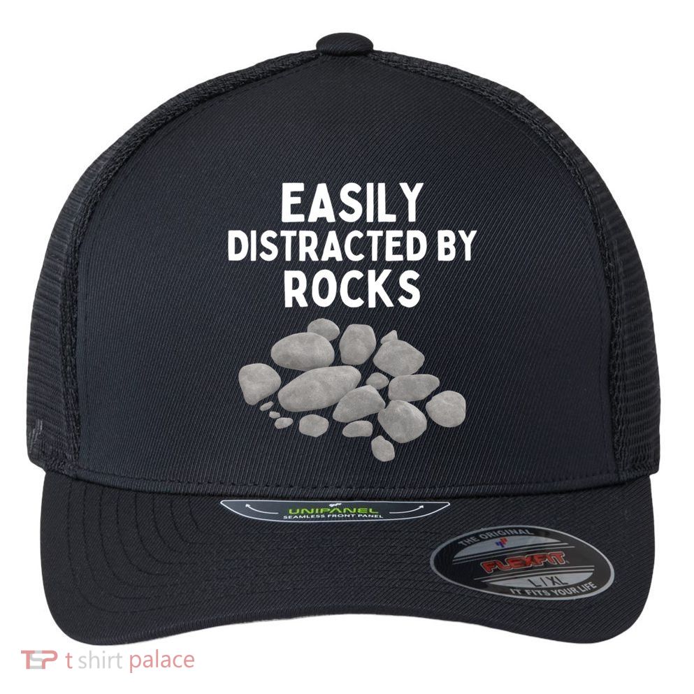 Easily Distracted By Rocks Funny Rock Lover Gift Flexfit Unipanel Trucker Cap