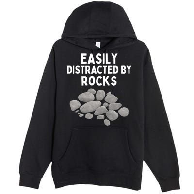 Easily Distracted By Rocks Funny Rock Lover Gift Premium Pullover Hoodie