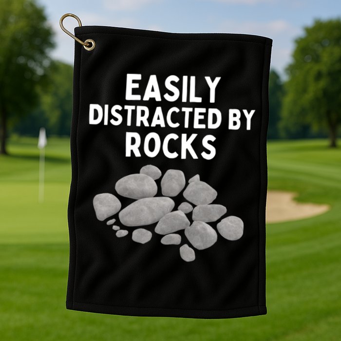 Easily Distracted By Rocks Funny Rock Lover Gift Golf Towel