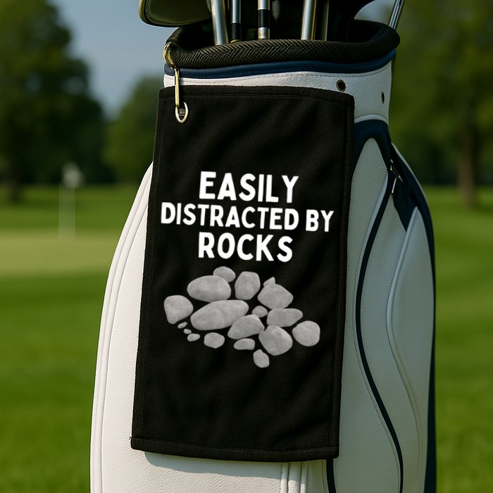 Easily Distracted By Rocks Funny Rock Lover Gift Golf Towel