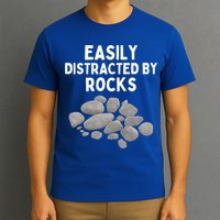 Easily Distracted By Rocks Funny Rock Lover Gift T-Shirt