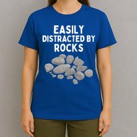 Easily Distracted By Rocks Funny Rock Lover Gift T-Shirt