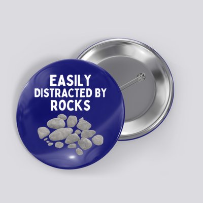 Easily Distracted By Rocks Funny Rock Lover Gift Button