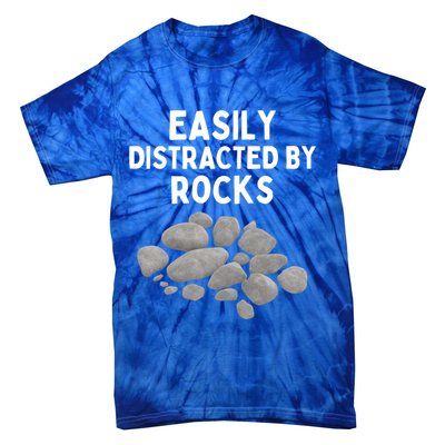 Easily Distracted By Rocks Funny Rock Lover Gift Tie-Dye T-Shirt