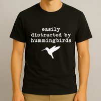 Easily Distracted by Hummingbirds Birds Lover T-Shirt