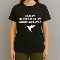 Easily Distracted by Hummingbirds Birds Lover T-Shirt