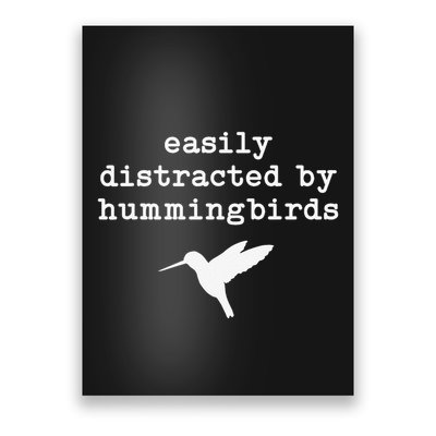 Easily Distracted by Hummingbirds Birds Lover Poster