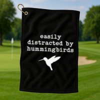 Easily Distracted by Hummingbirds Birds Lover Golf Towel