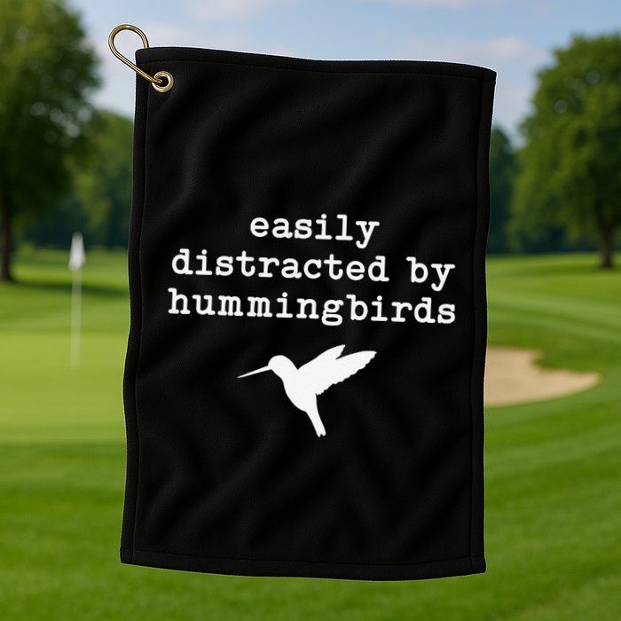 Easily Distracted by Hummingbirds Birds Lover Golf Towel