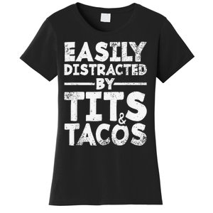 Easily Distracted By Tits and Tacos Adult Humor Women's T-Shirt