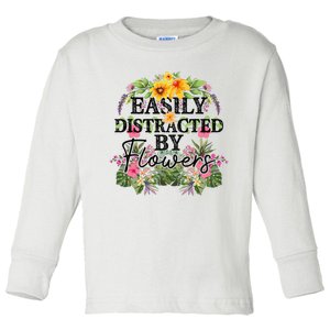 Easily Distracted By Flowers Plant Lover Gardener Gift Toddler Long Sleeve Shirt