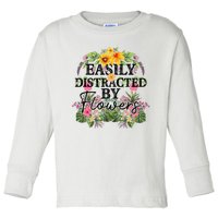 Easily Distracted By Flowers Plant Lover Gardener Gift Toddler Long Sleeve Shirt