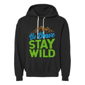 Earth Day Be Brave Stay Wild Garment-Dyed Fleece Hoodie