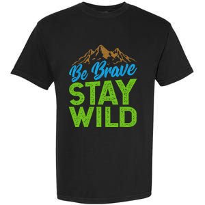 Earth Day Be Brave Stay Wild Garment-Dyed Heavyweight T-Shirt