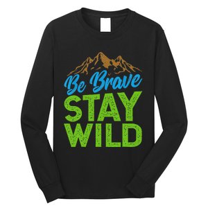 Earth Day Be Brave Stay Wild Long Sleeve Shirt