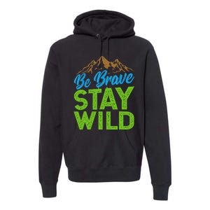 Earth Day Be Brave Stay Wild Premium Hoodie