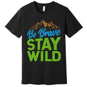 Earth Day Be Brave Stay Wild Premium T-Shirt